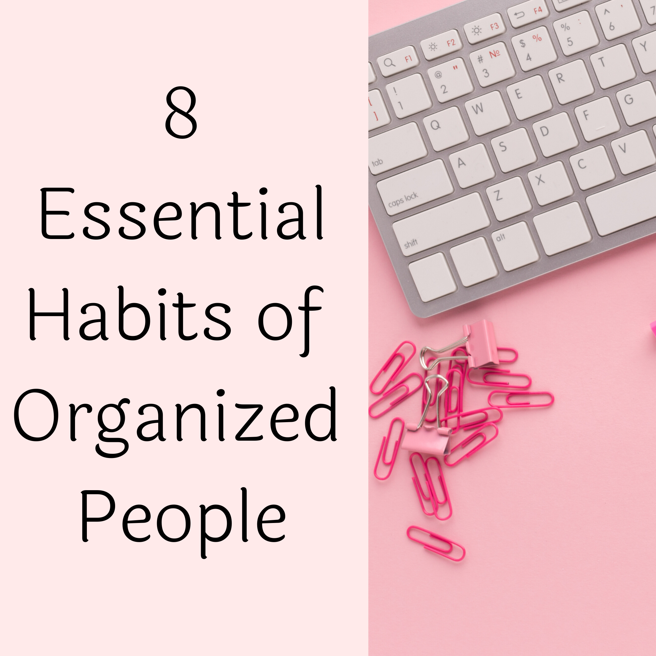 8 Essential Habits of Organized People