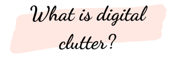 How to perform a digitial declutter