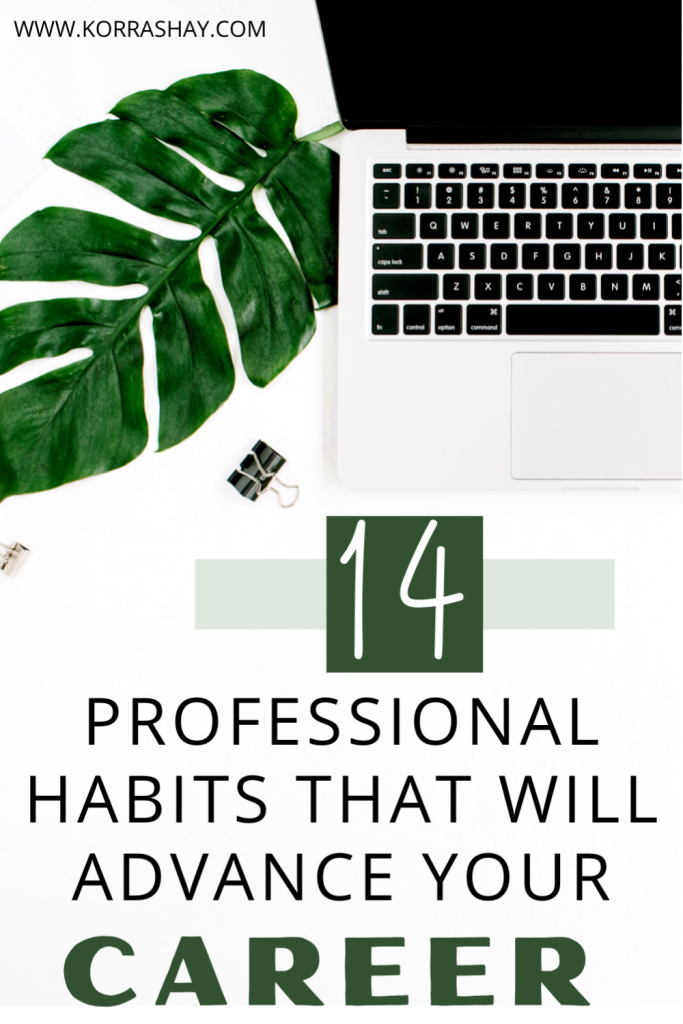 14 Professional Habits That Will Advance Your Career! 
