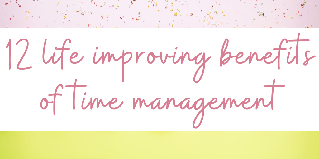12 life improving benefits of time management