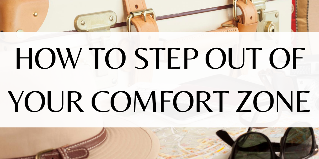 How to step out of your comfort zone!