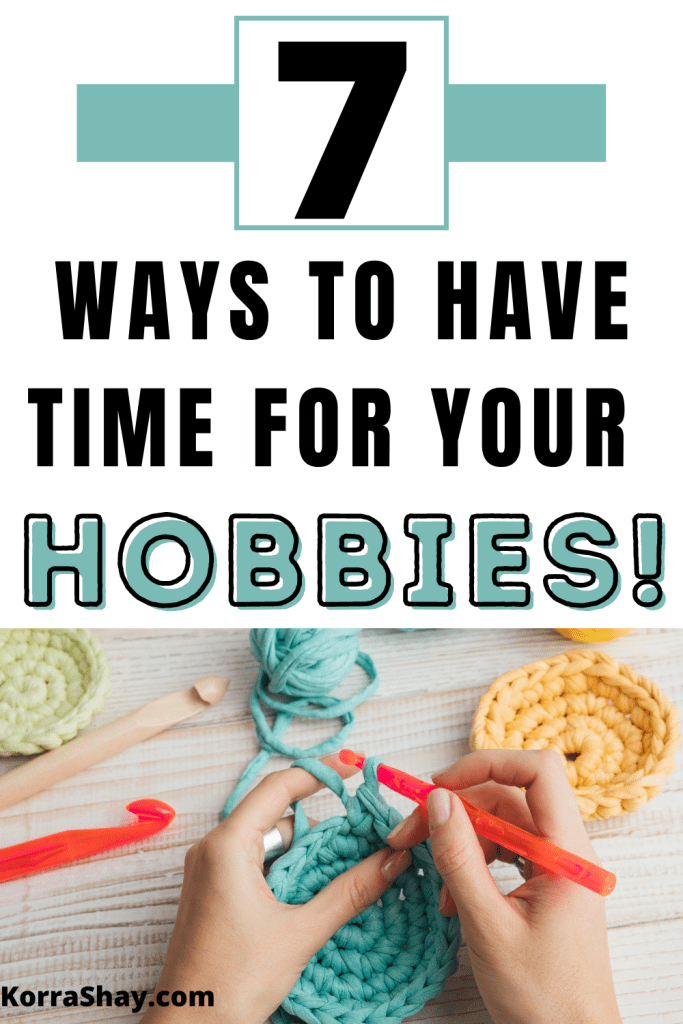 7 ways to have time for your hobbies!