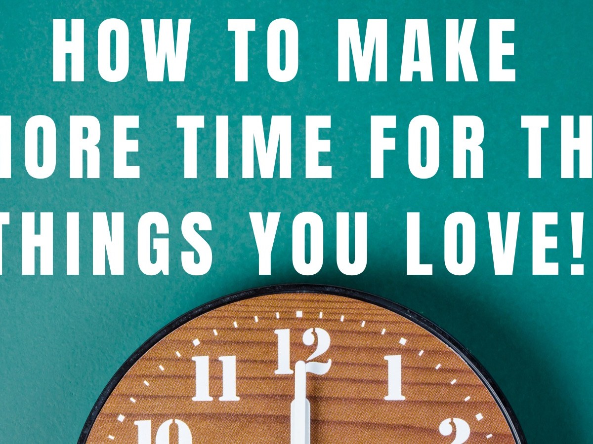 How To Make More Time For Hobbies!