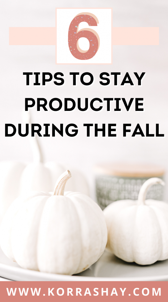 6 tips to stay productive during the fall!