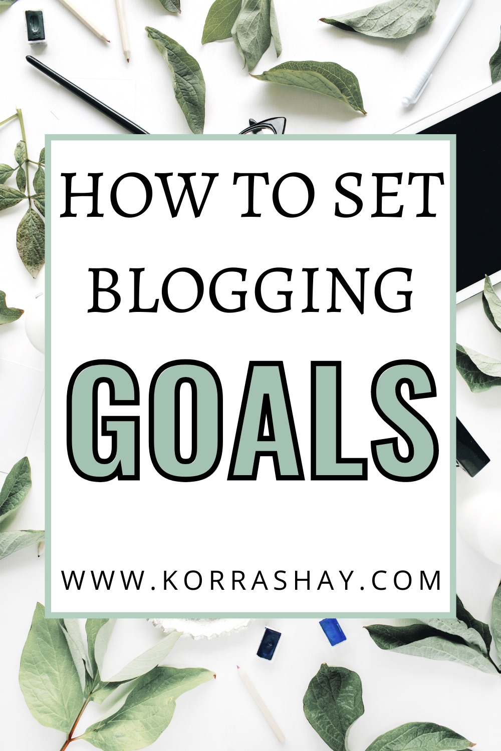 8 Essential Tips For Setting Blog Goals – KorraShay.com