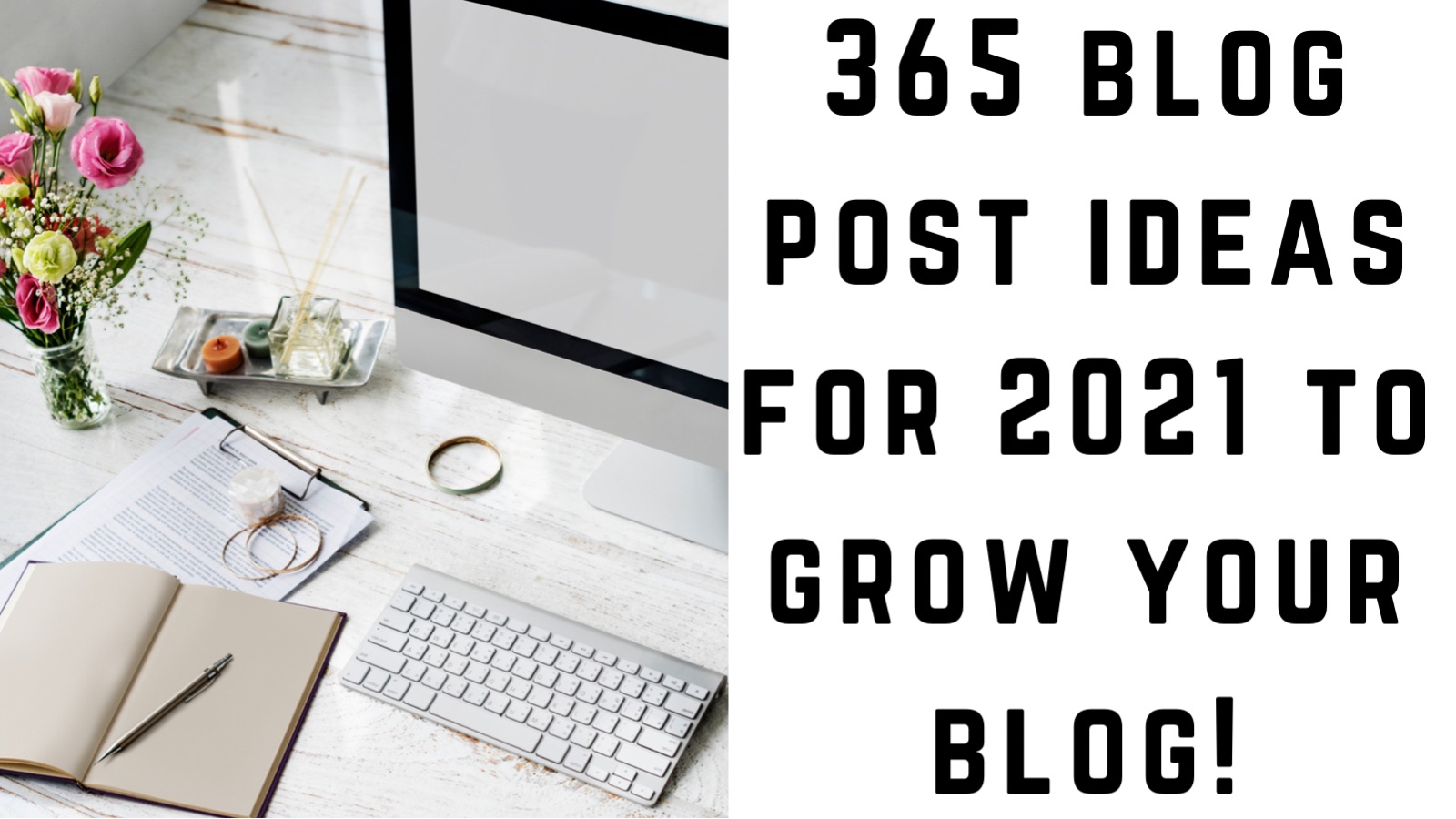 365 blog post ideas for 2021 to grow your blog!