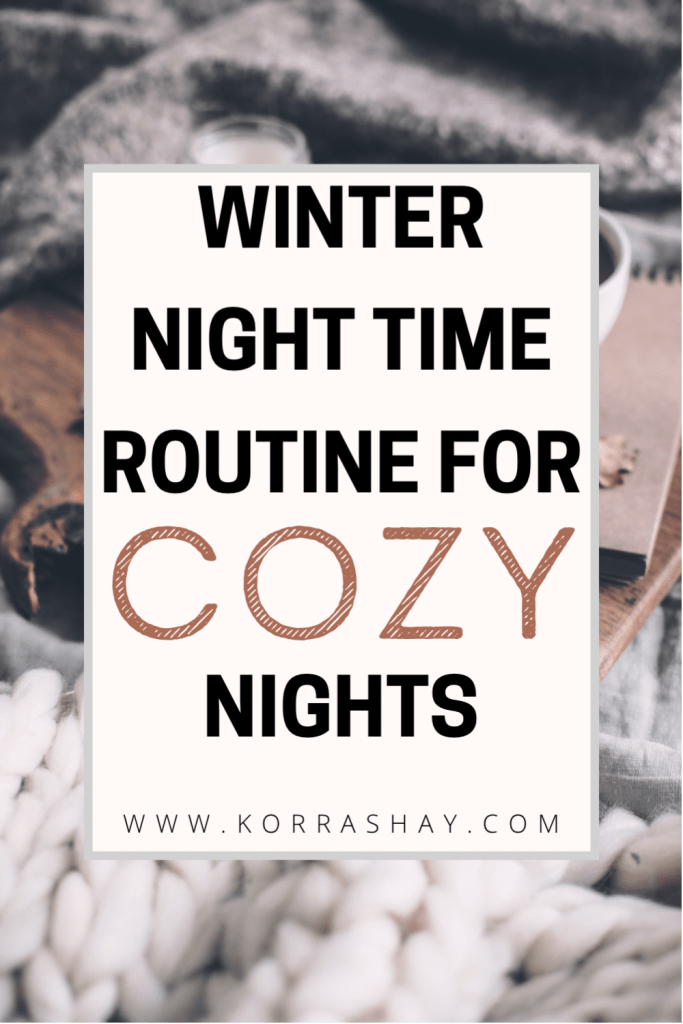 Winter night time routine for cozy nights!