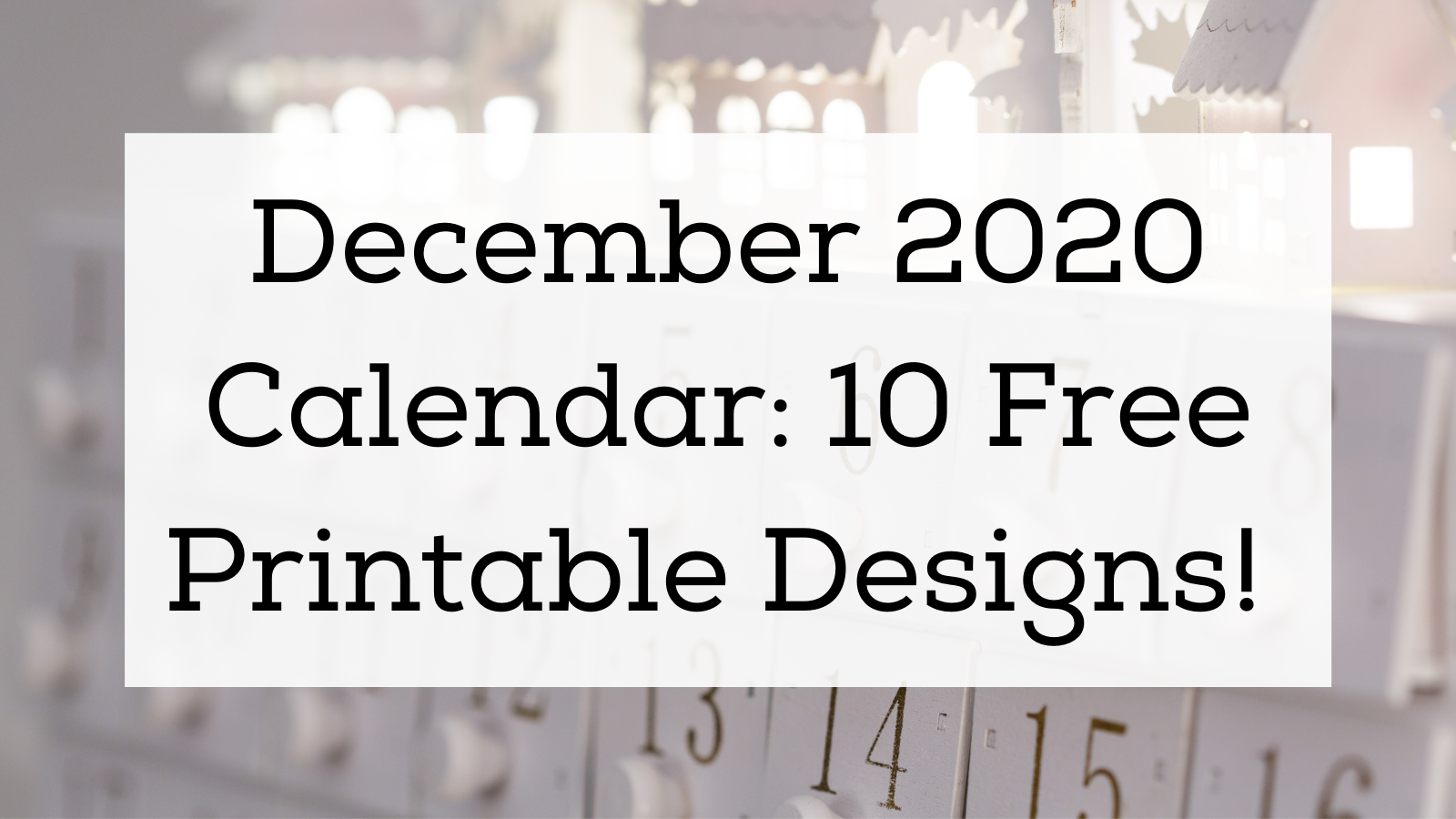December 2020 calendar: 10 free printable designs!