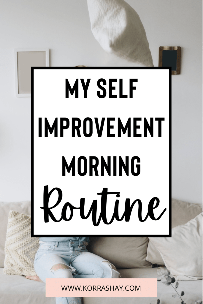 My Self Improvement Morning Routine