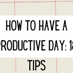 How to have a productive day: 18 tips!