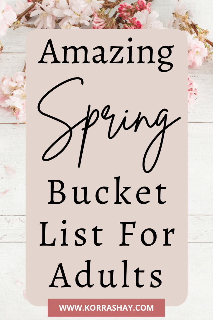Amazing Spring Bucket List Ideas For Adults