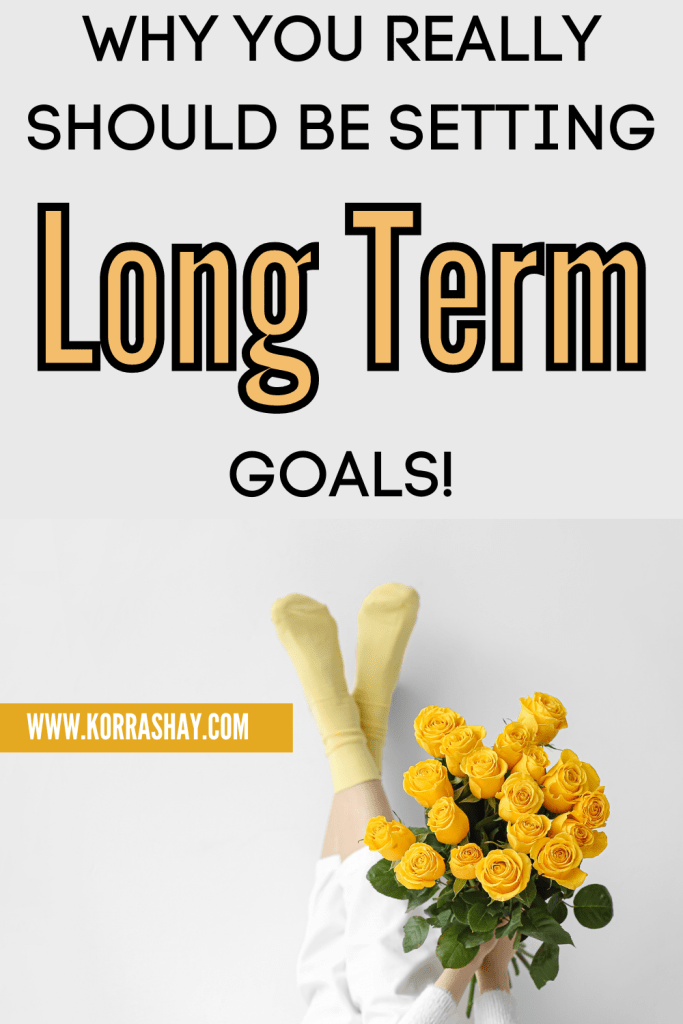 Why you really should be setting long term goals