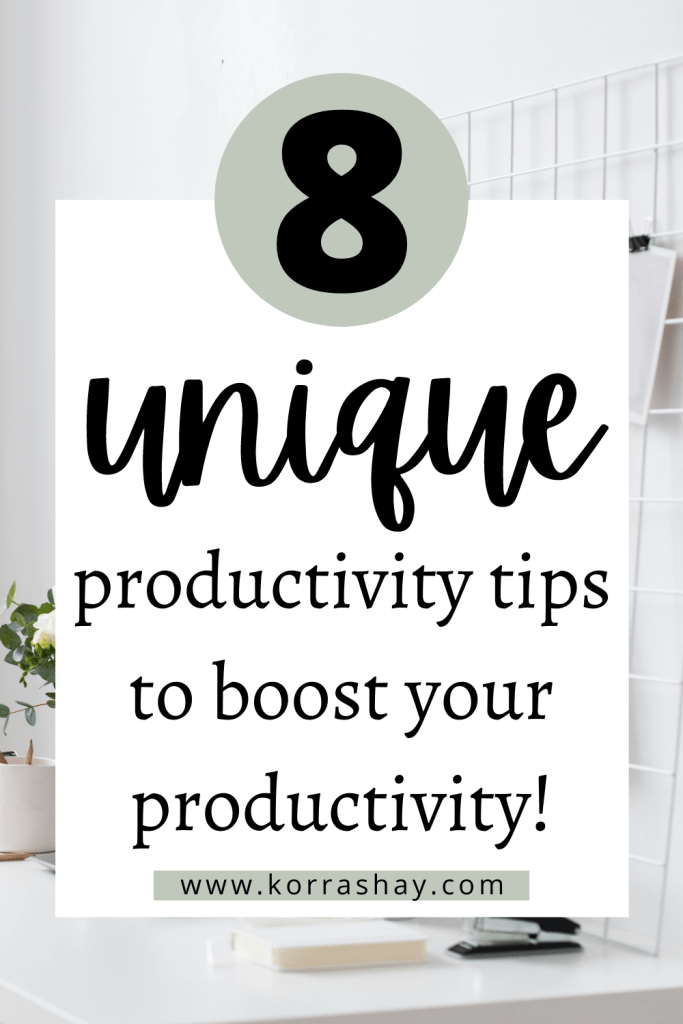 8 Unique Productivity Tips To Help Boost Your Productivity