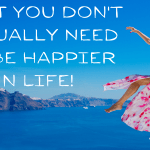 Need To Be Happier In Life
