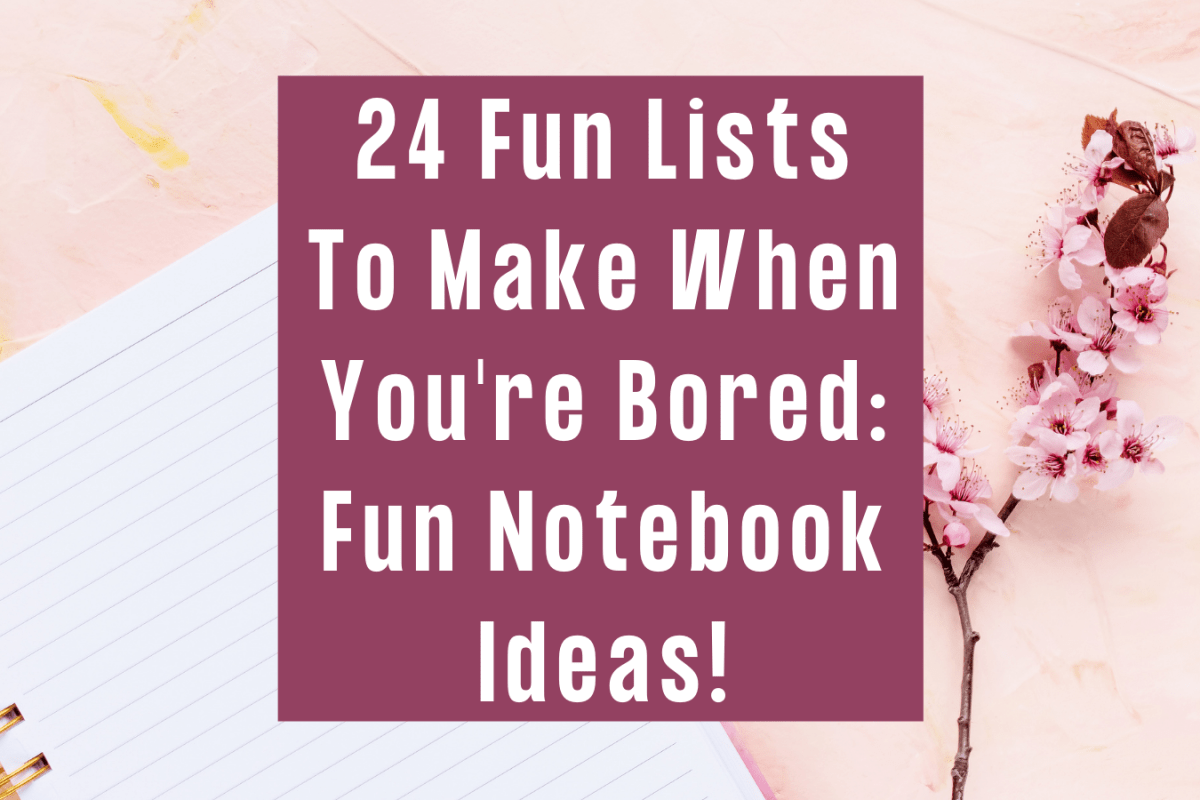 24 Fun Lists To Make When You're Bored: Fun Notebook Ideas!