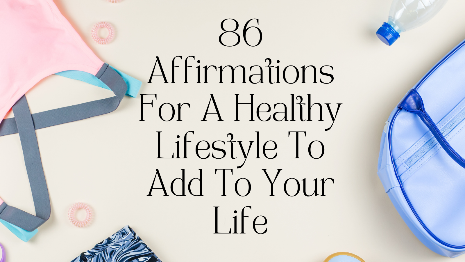 86 Affirmations For A Healthy Lifestyle To Add To Your Life – KorraShay.com
