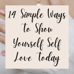 14 Simple Ways To Show Yourself Self Love Today