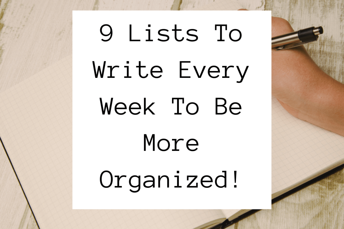 9 Lists To Write Every Week To Be More Organized!
