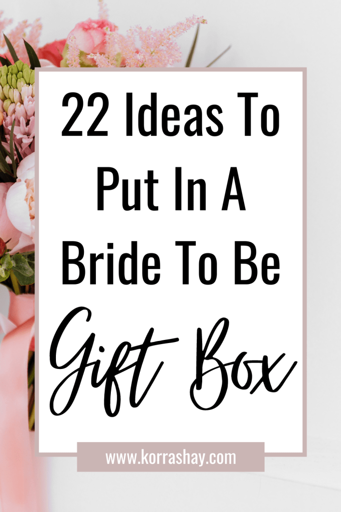 22 Ideas To Put In A Bride To Be Gift Box