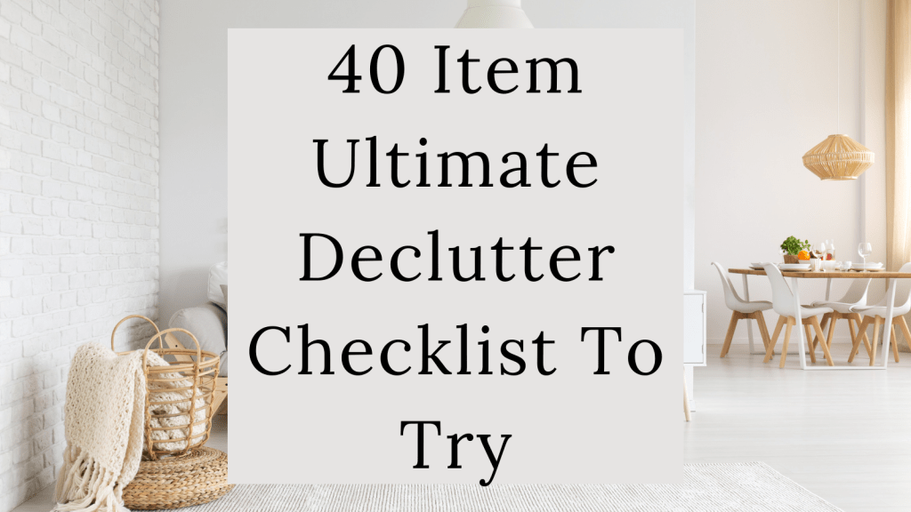 40 Item Ultimate Declutter Checklist To Try