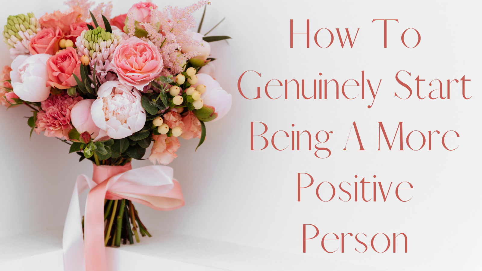 How To Genuinely Start Being A More Positive Person – KorraShay.com
