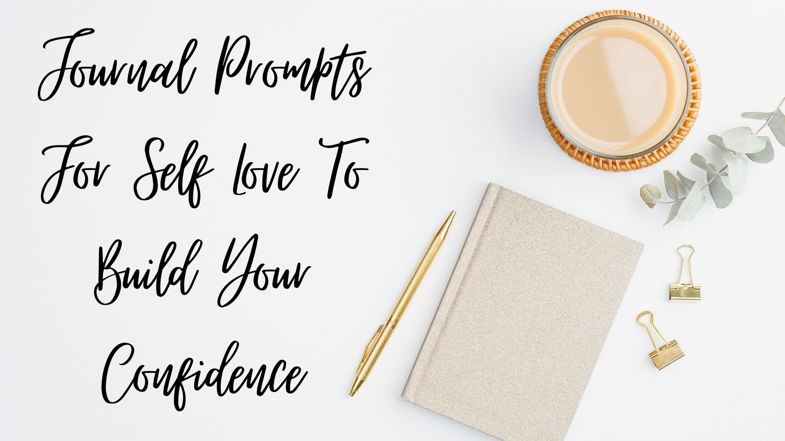 Journal Prompts For Self Love To Build Your Confidence – KorraShay.com