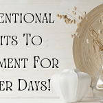11 Intentional Habits To Implement For Better Days!