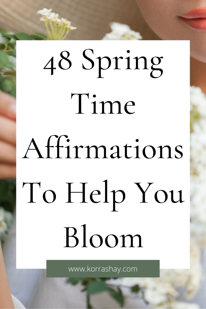48 Spring Time Affirmations To Help You Bloom