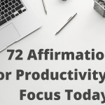 72 Affirmations For Productivity And Focus Today