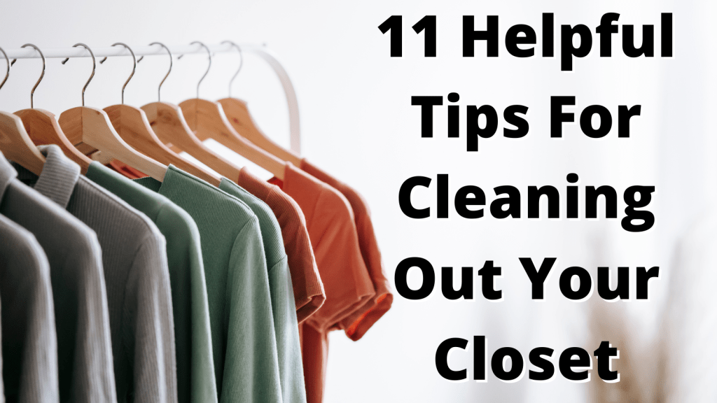 11 Helpful Tips For Cleaning Out Your Closet – KorraShay.com