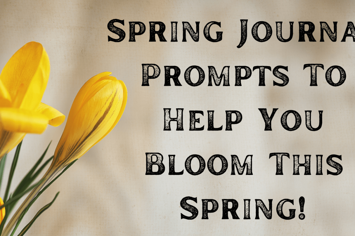 Spring Journal Prompts To Help You Bloom This Spring!