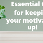 Essential tips for keeping your motivation up!
