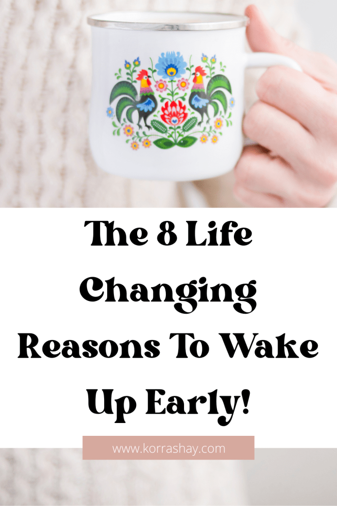 The 8 Life Changing Reasons To Wake Up Early