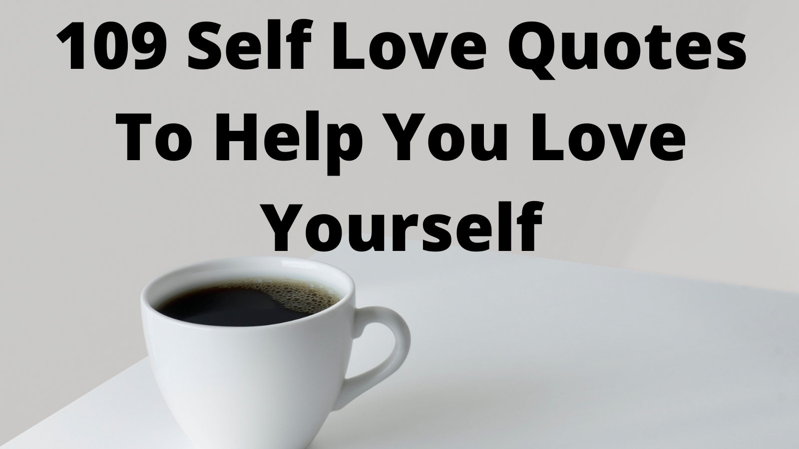 109 Self Love Quotes To Help You Love Yourself – KorraShay.com