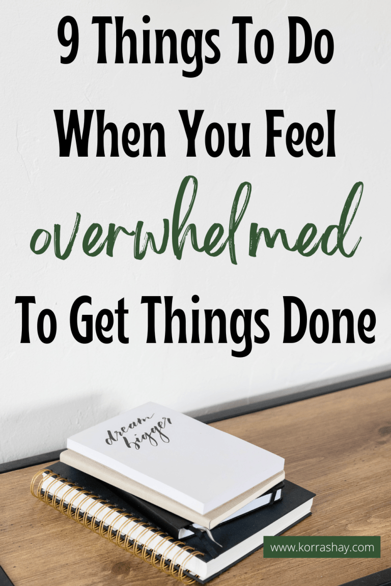 9 Things To Do When You Feel Overwhelmed To Get Things Done – KorraShay.com