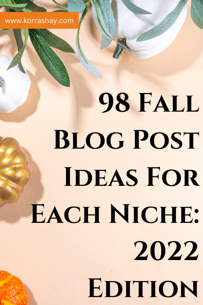98 Fall Blog Post Ideas For Each Niche: 2022 Edition
