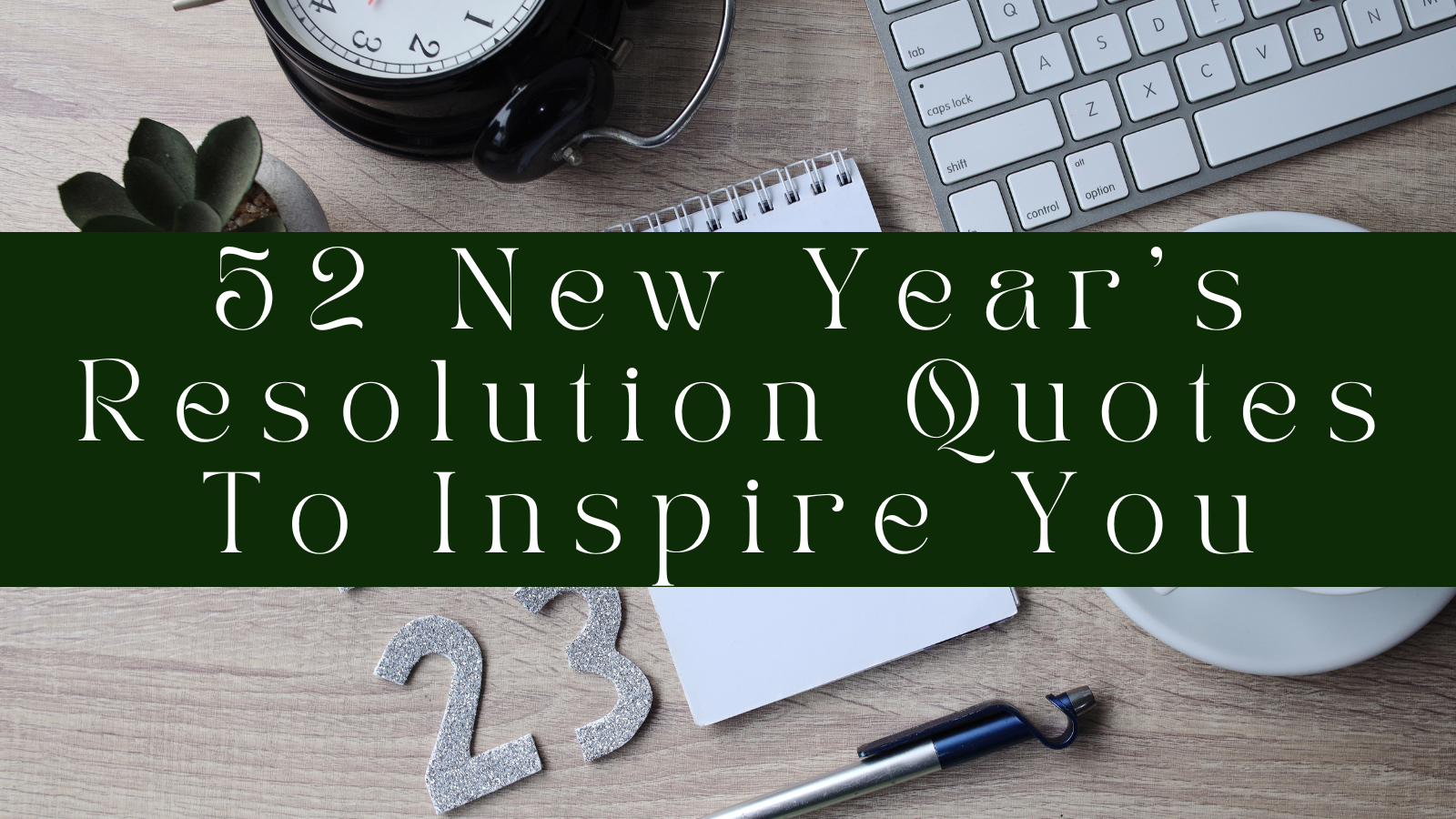 52 New Year’s Resolution Quotes To Inspire You