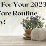 Ideas For Your 2023 Self Care Routine To Try!