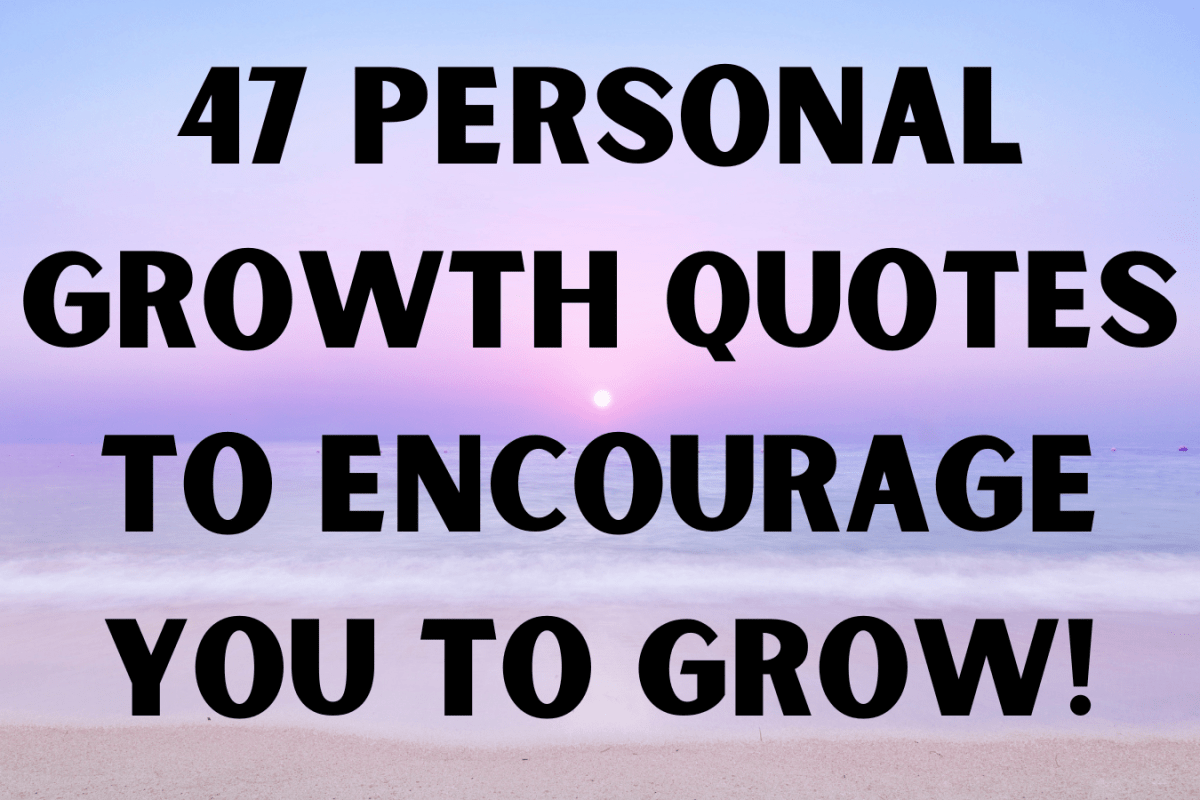 47 Personal Growth Quotes To Encourage You To Grow!