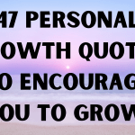 47 Personal Growth Quotes To Encourage You To Grow!