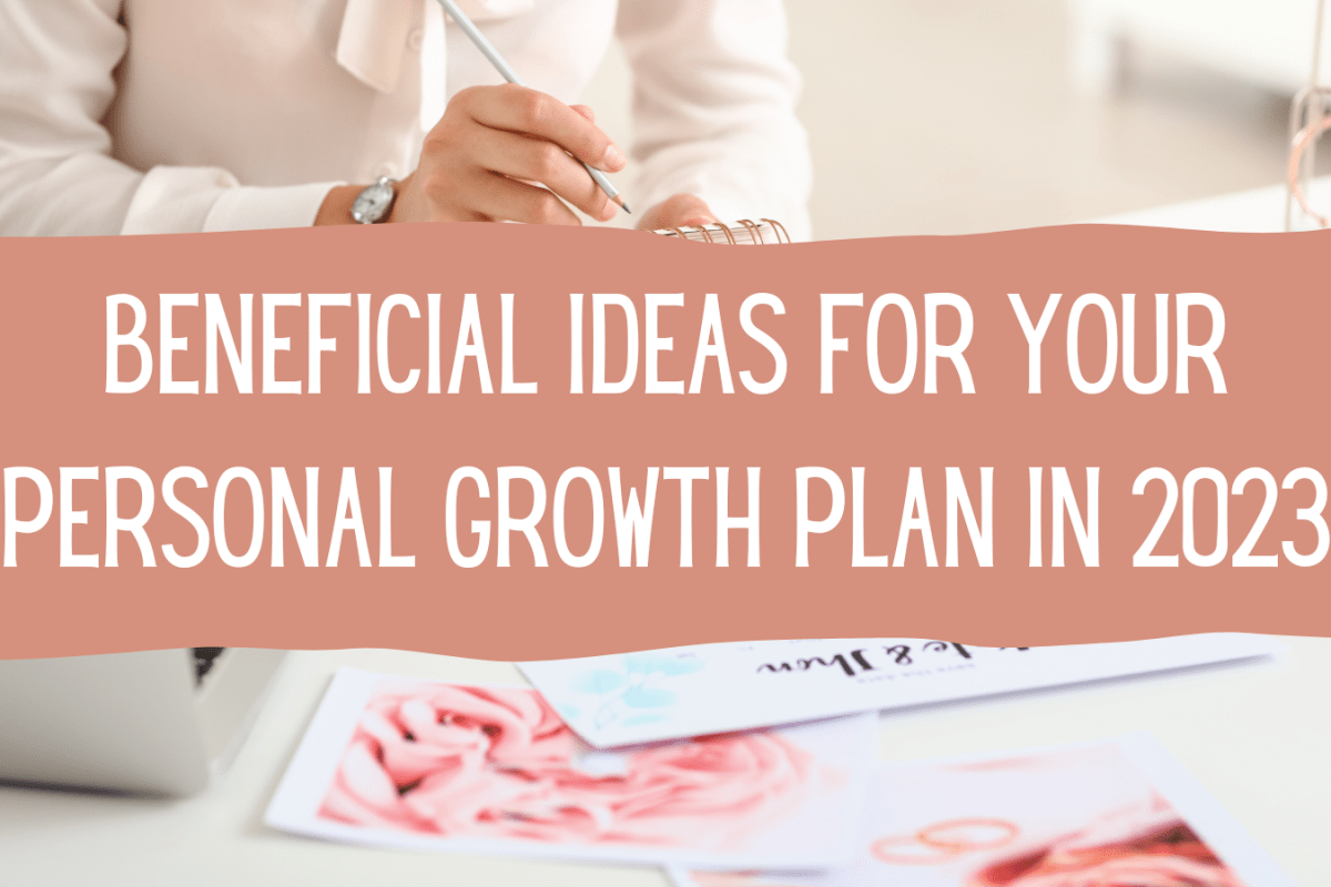 Beneficial Ideas For Your Personal Growth Plan in 2023