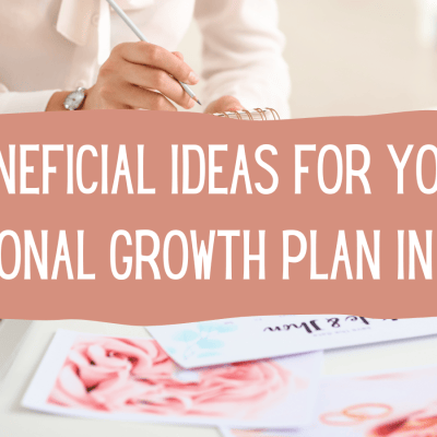 Beneficial Ideas For Your Personal Growth Plan in 2023 - KorraShay.com