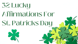 32 Lucky Affirmations For St. Patricks Day