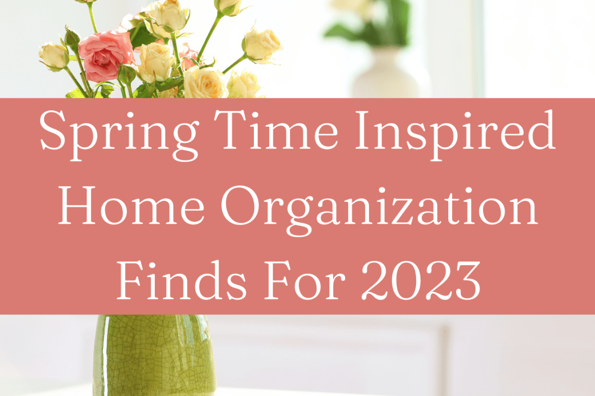 Spring Time Inspired Home Organization Finds For 2023