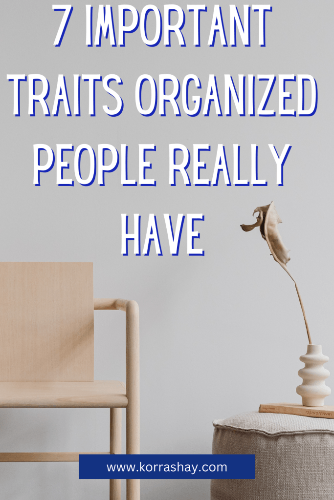 7 Important Traits Organized People Really Have