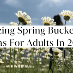 Amazing Spring Bucket List Ideas For Adults In 2023