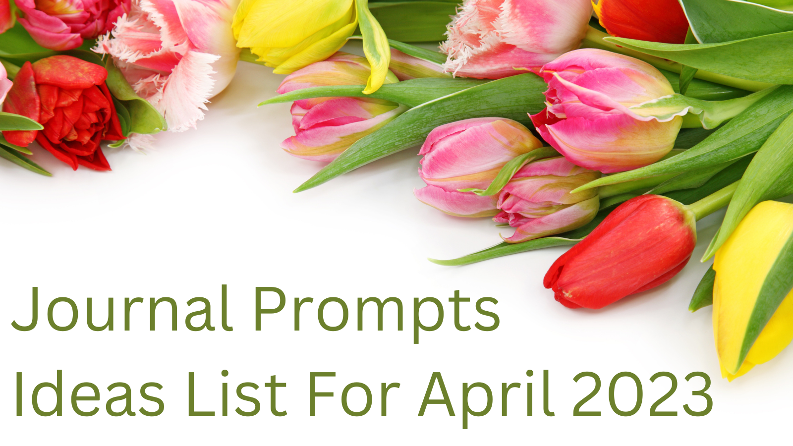 Journal Prompts Ideas List For April 2023 - KorraShay.com