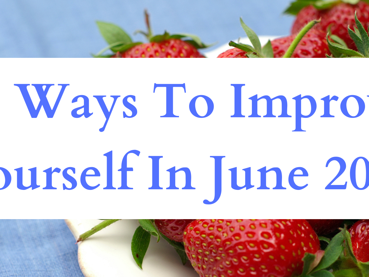 30 Ways To Improve Yourself In June 2023