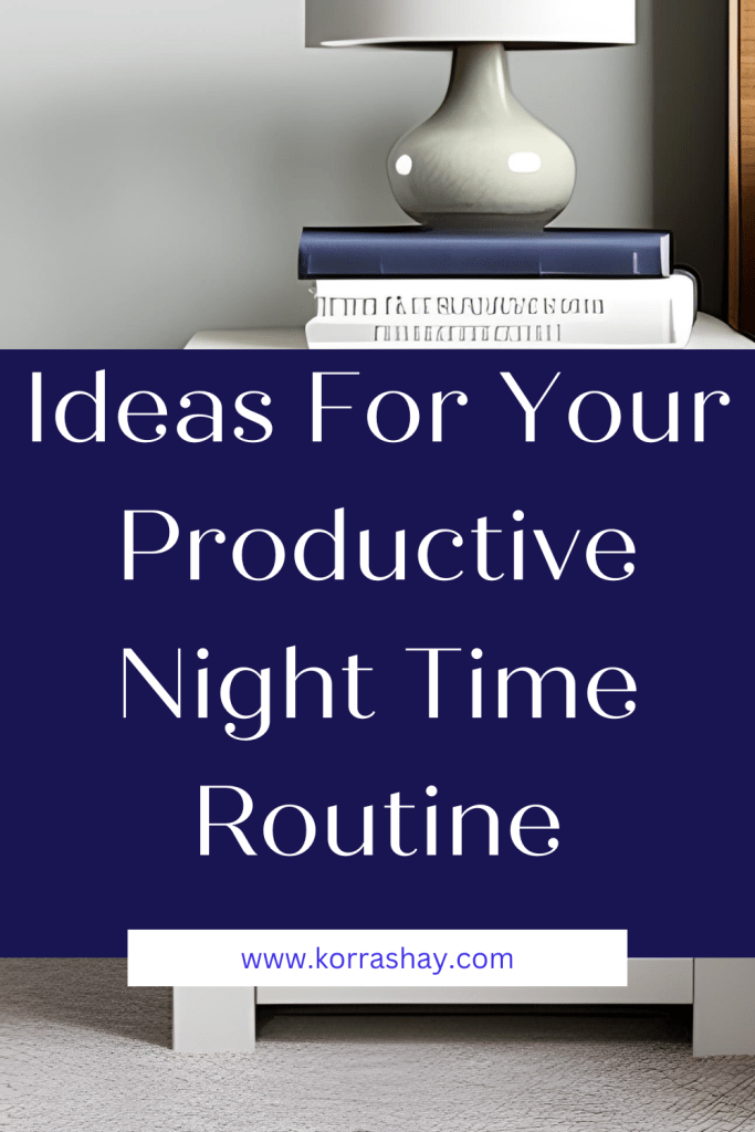 Ideas For Your Productive Night Time Routine