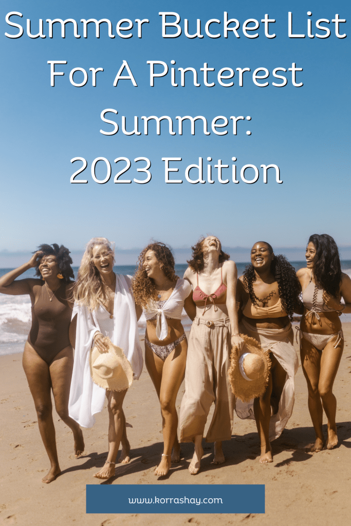 Summer Bucket List For A Pinterest Summer: 2023 Edition